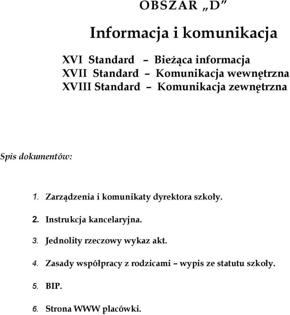 Zarządzenia i komunikaty dyrektora szkoły. 2. Instrukcja kancelaryjna. 3.