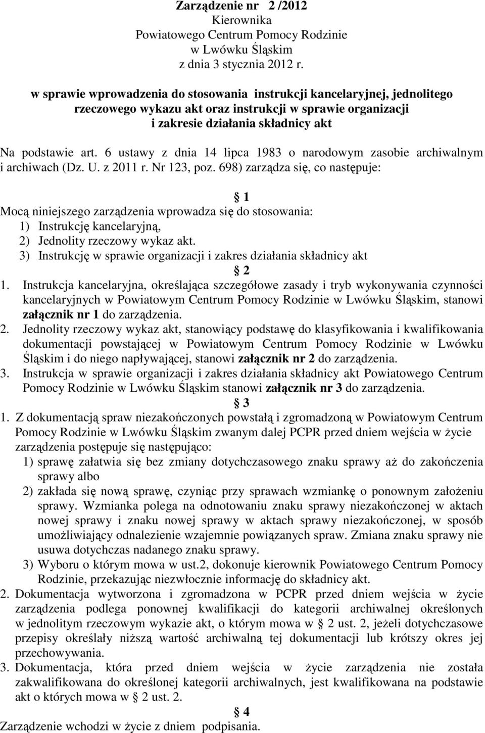 6 ustawy z dnia 14 lipca 1983 o narodowym zasobie archiwalnym i archiwach (Dz. U. z 2011 r. Nr 123, poz.