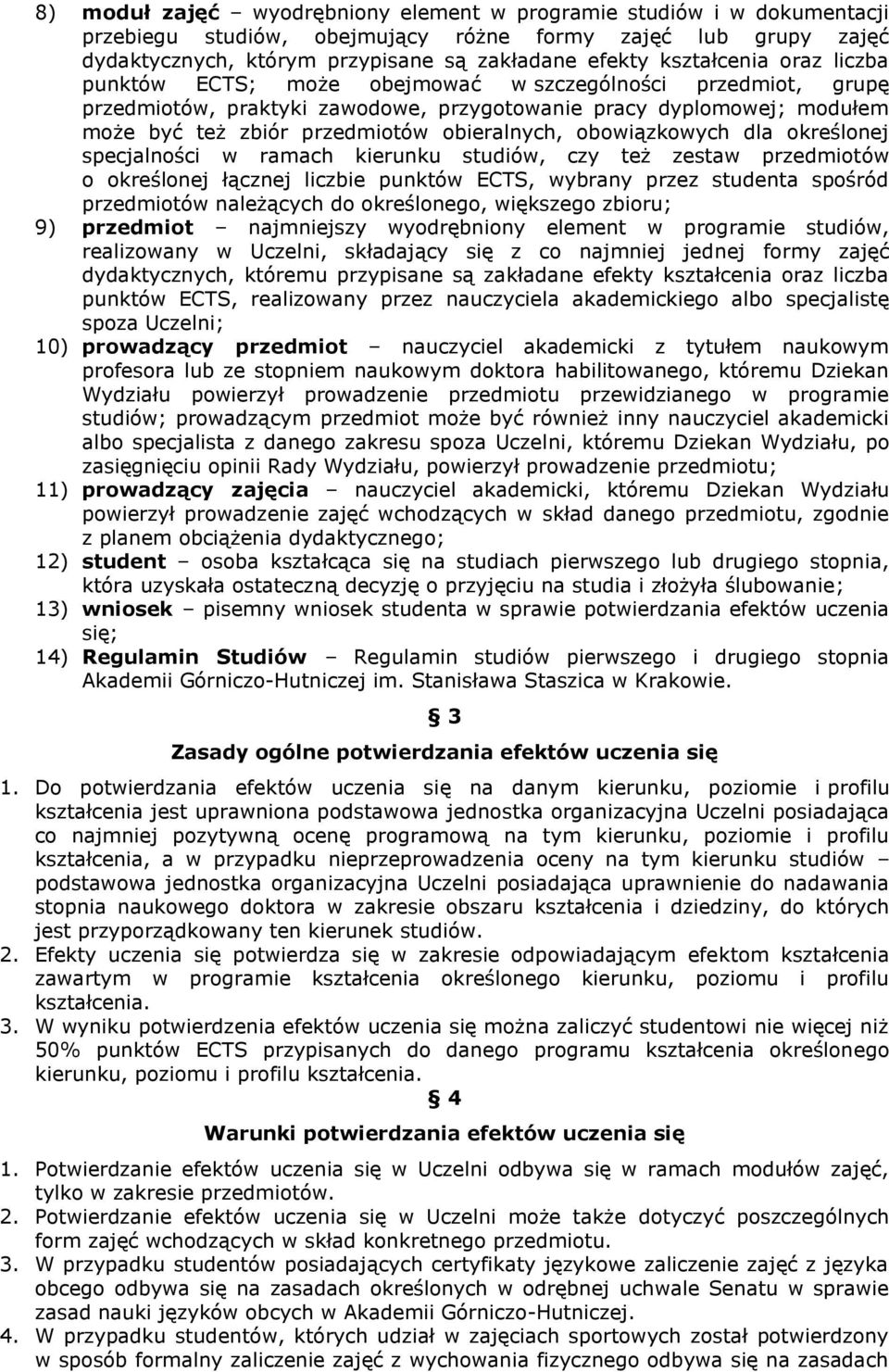 obieralnych, obowiązkowych dla określonej specjalności w ramach kierunku studiów, czy też zestaw przedmiotów o określonej łącznej liczbie punktów ECTS, wybrany przez studenta spośród przedmiotów