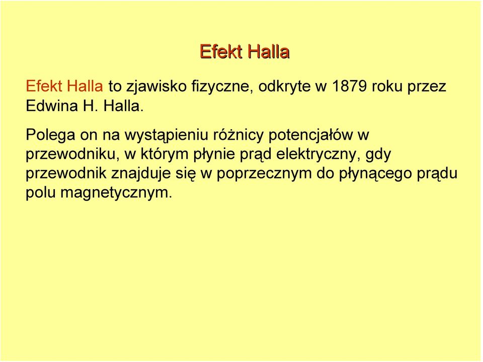 Polega on na wystąpieniu różnicy potencjałów w przewodniku, w