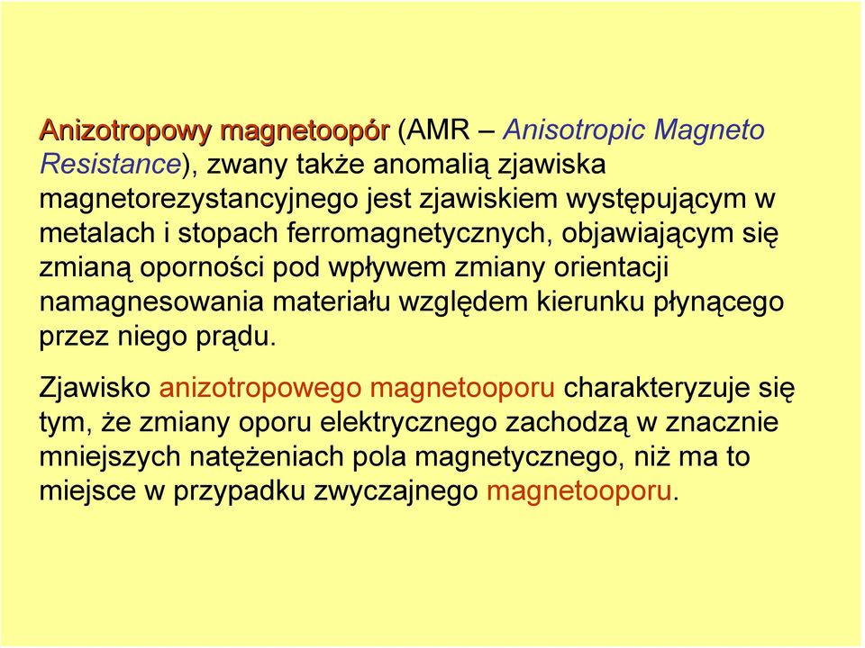 materiału względem kierunku płynącego przez niego prądu.