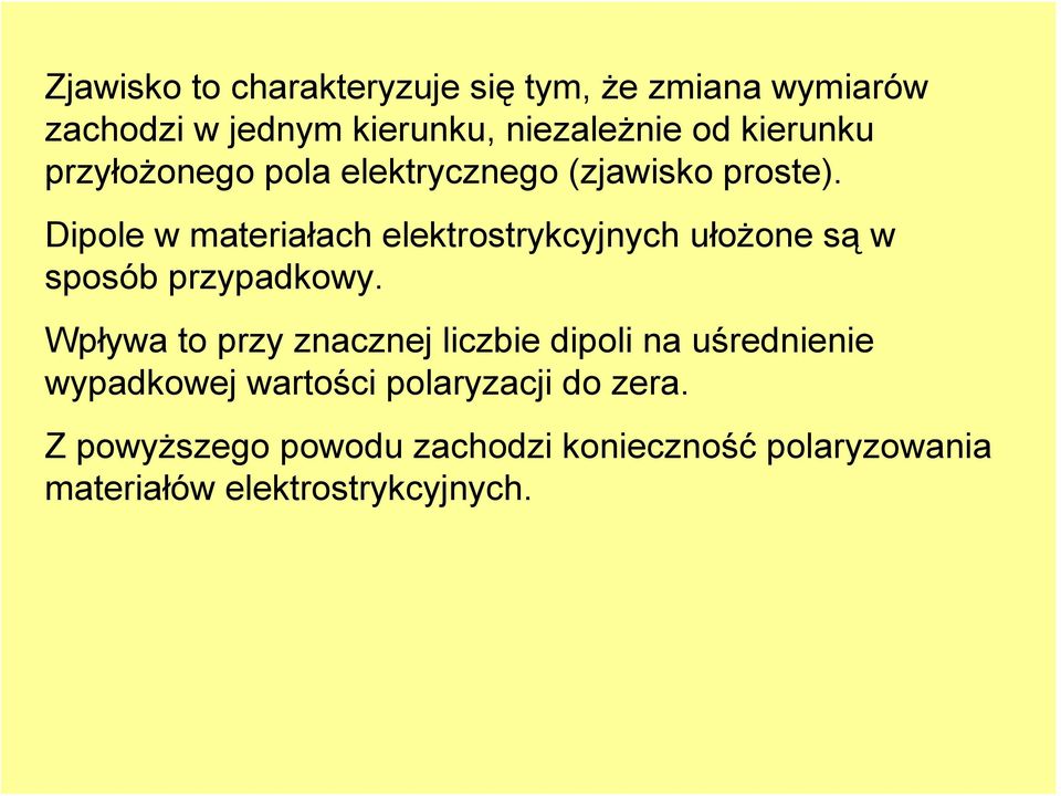 Dipole w materiałach elektrostrykcyjnych ułożone są w sposób przypadkowy.
