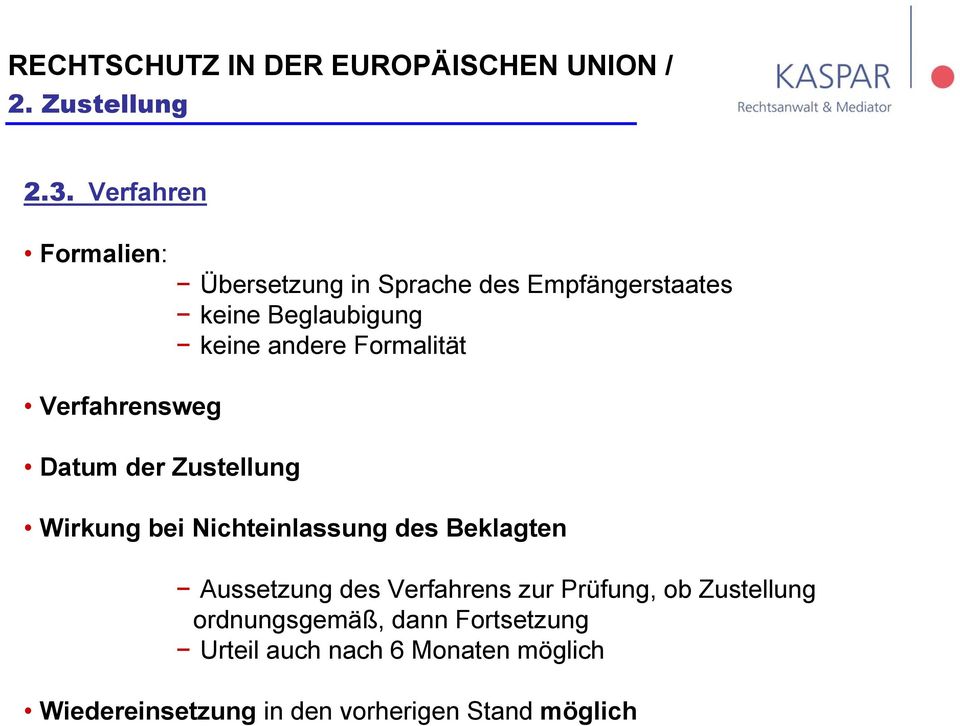 keine Beglaubigung keine andere Formalität Wirkung bei Nichteinlassung des Beklagten Aussetzung des