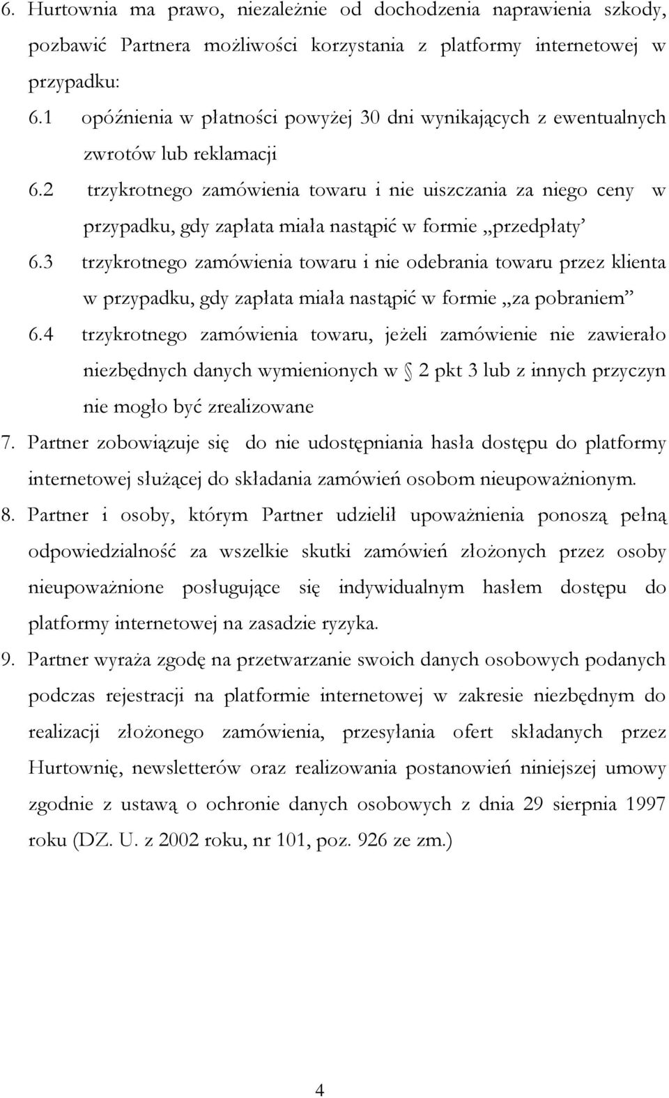 2 trzykrotnego zamówienia towaru i nie uiszczania za niego ceny w przypadku, gdy zapłata miała nastąpić w formie przedpłaty 6.