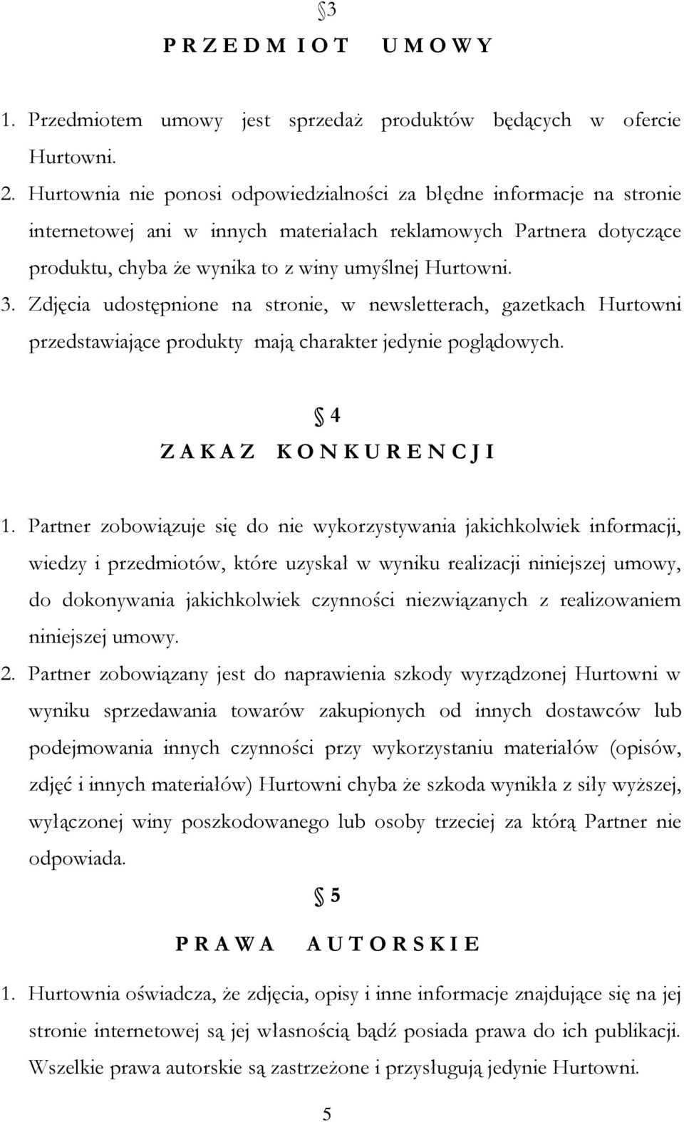 Zdjęcia udostępnione na stronie, w newsletterach, gazetkach Hurtowni przedstawiające produkty mają charakter jedynie poglądowych. 4 Z A K A Z K O N K U R E N C J I 1.