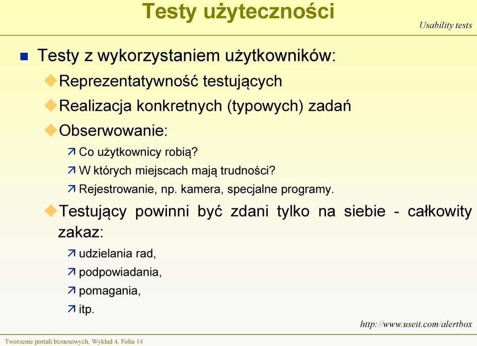 Rejestrowanie, np. kamera, specjalne programy.