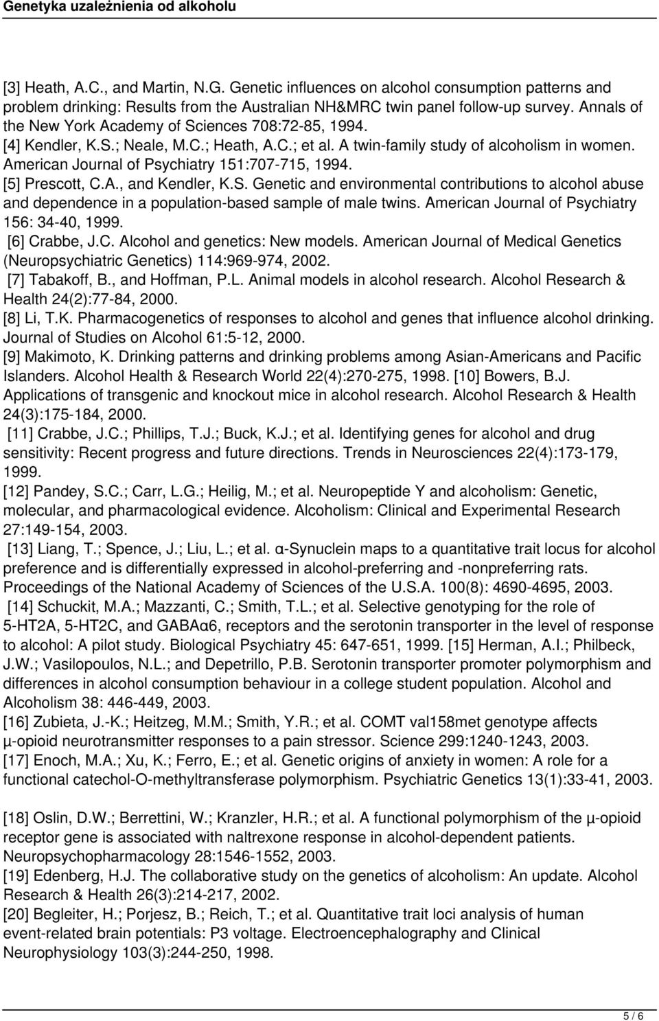 American Journal of Psychiatry 151:707-715, 1994. [5] Prescott, C.A., and Kendler, K.S.