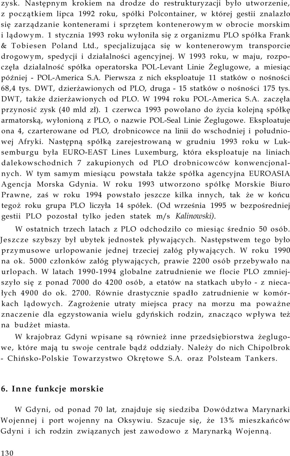 , specjalizująca się w kontenerowym transporcie drogowym, spedycji i działalności agencyjnej.