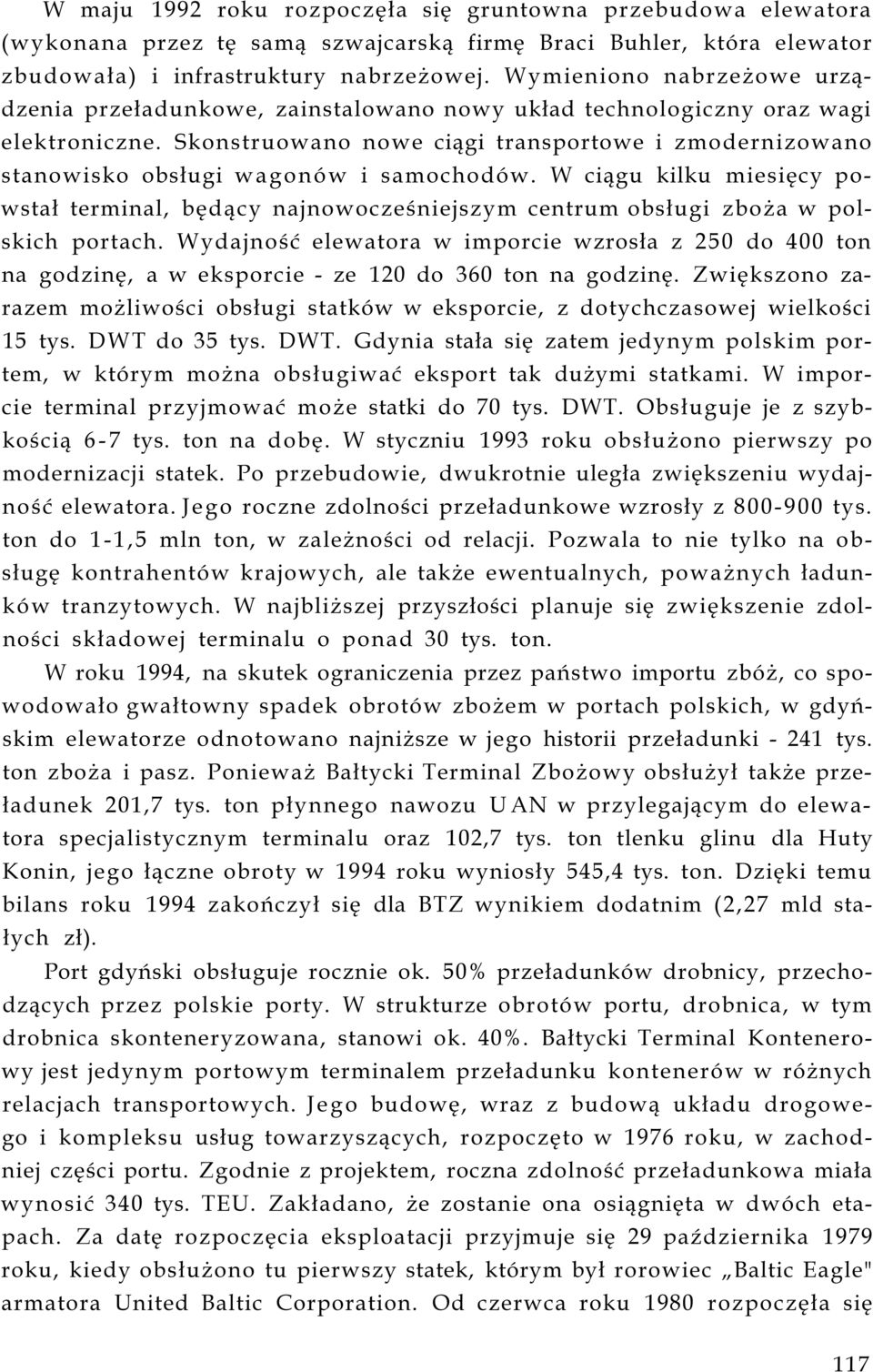 Skonstruowano nowe ciągi transportowe i zmodernizowano stanowisko obsługi wagonów i samochodów.