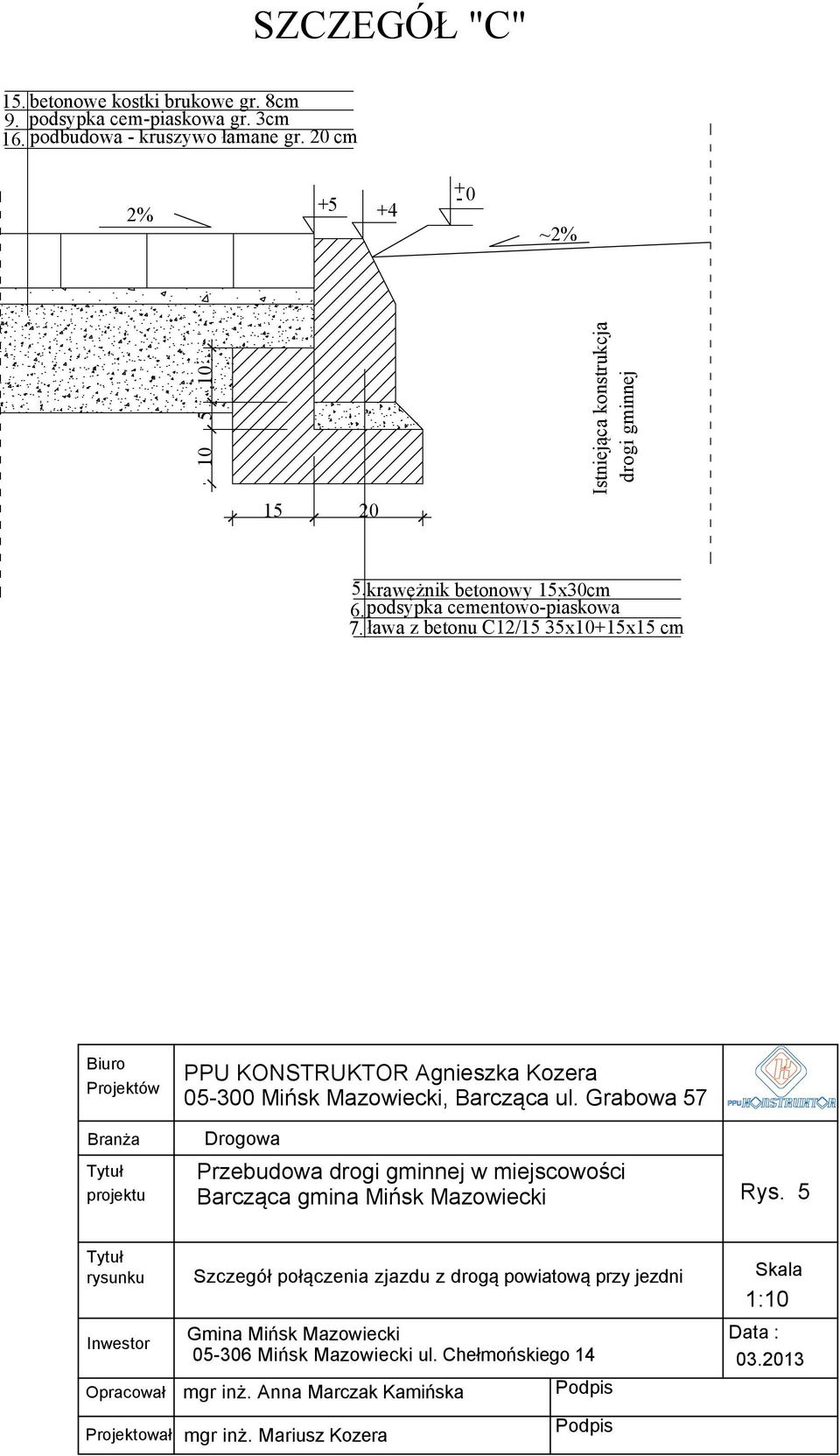 ława z betonu C12/15 35x10+15x15 cm Biuro Projektów Branża projektu PPU KONSTRUKTOR Agnieszka Kozera 05-300 Mińsk Mazowiecki, Barcząca ul.