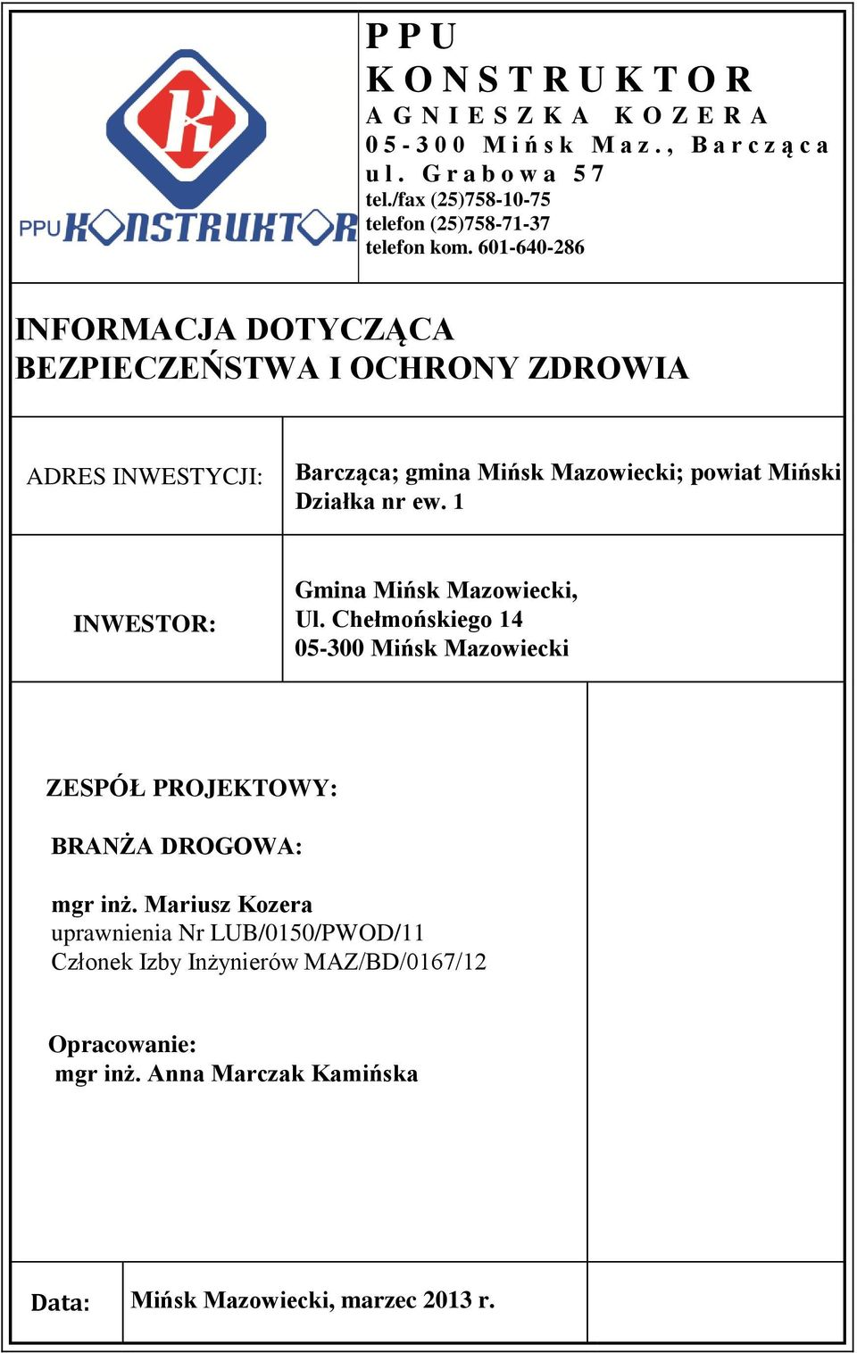 601-640-286 INFORMACJA DOTYCZĄCA BEZPIECZEŃSTWA I OCHRONY ZDROWIA ADRES INWESTYCJI: Barcząca; gmina Mińsk Mazowiecki; powiat Miński Działka nr ew.