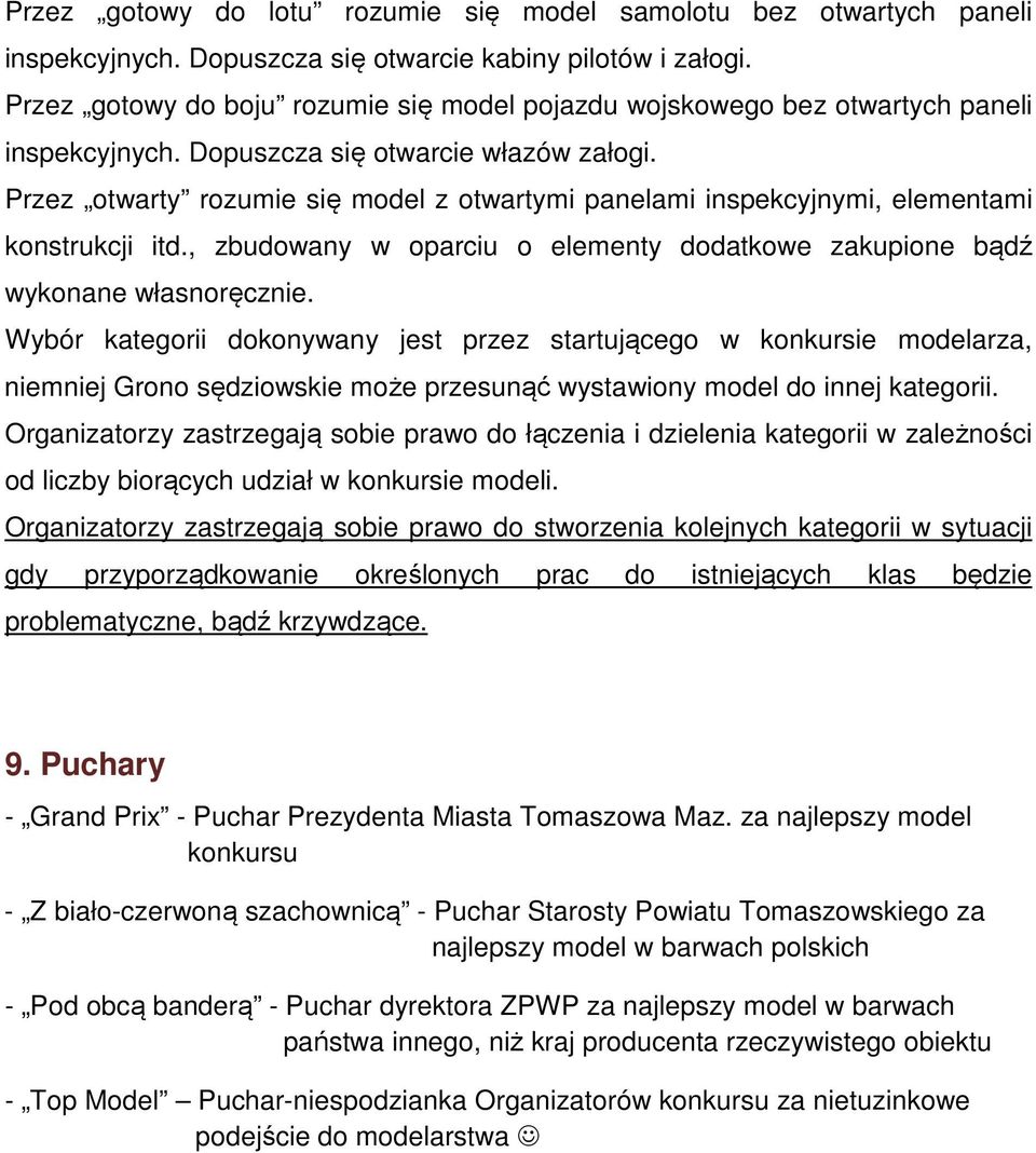 Przez otwarty rozumie się model z otwartymi panelami inspekcyjnymi, elementami konstrukcji itd., zbudowany w oparciu o elementy dodatkowe zakupione bądź wykonane własnoręcznie.