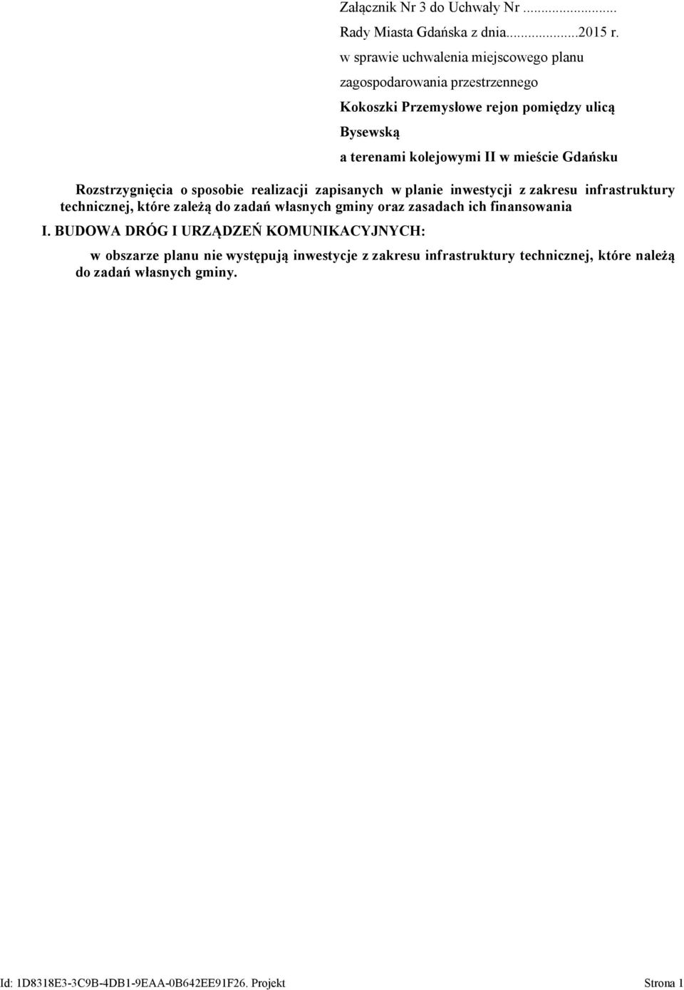 Gdańsku Rozstrzygnięcia o sposobie realizacji zapisanych w planie inwestycji z zakresu infrastruktury technicznej, które zależą do zadań własnych gminy oraz