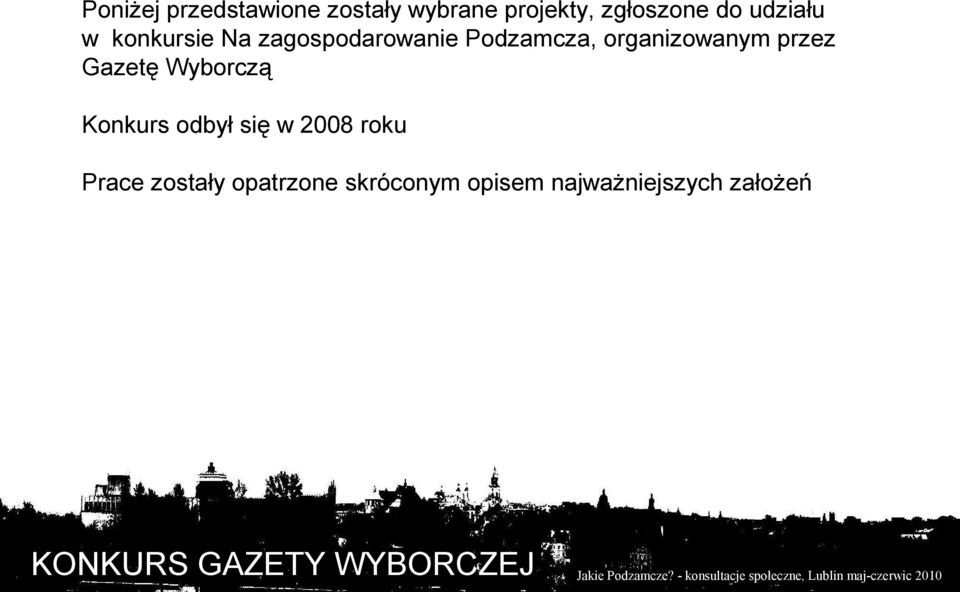 organizowanym przez Gazetę Wyborczą Konkurs odbył się w 2008