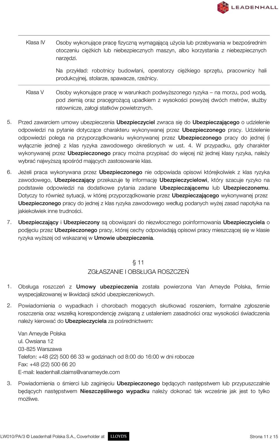 Klasa V Osoby wykonujące pracę w warunkach podwyższonego ryzyka na morzu, pod wodą, pod ziemią oraz pracęgrożącą upadkiem z wysokości powyżej dwóch metrów, służby ratownicze, załogi statków