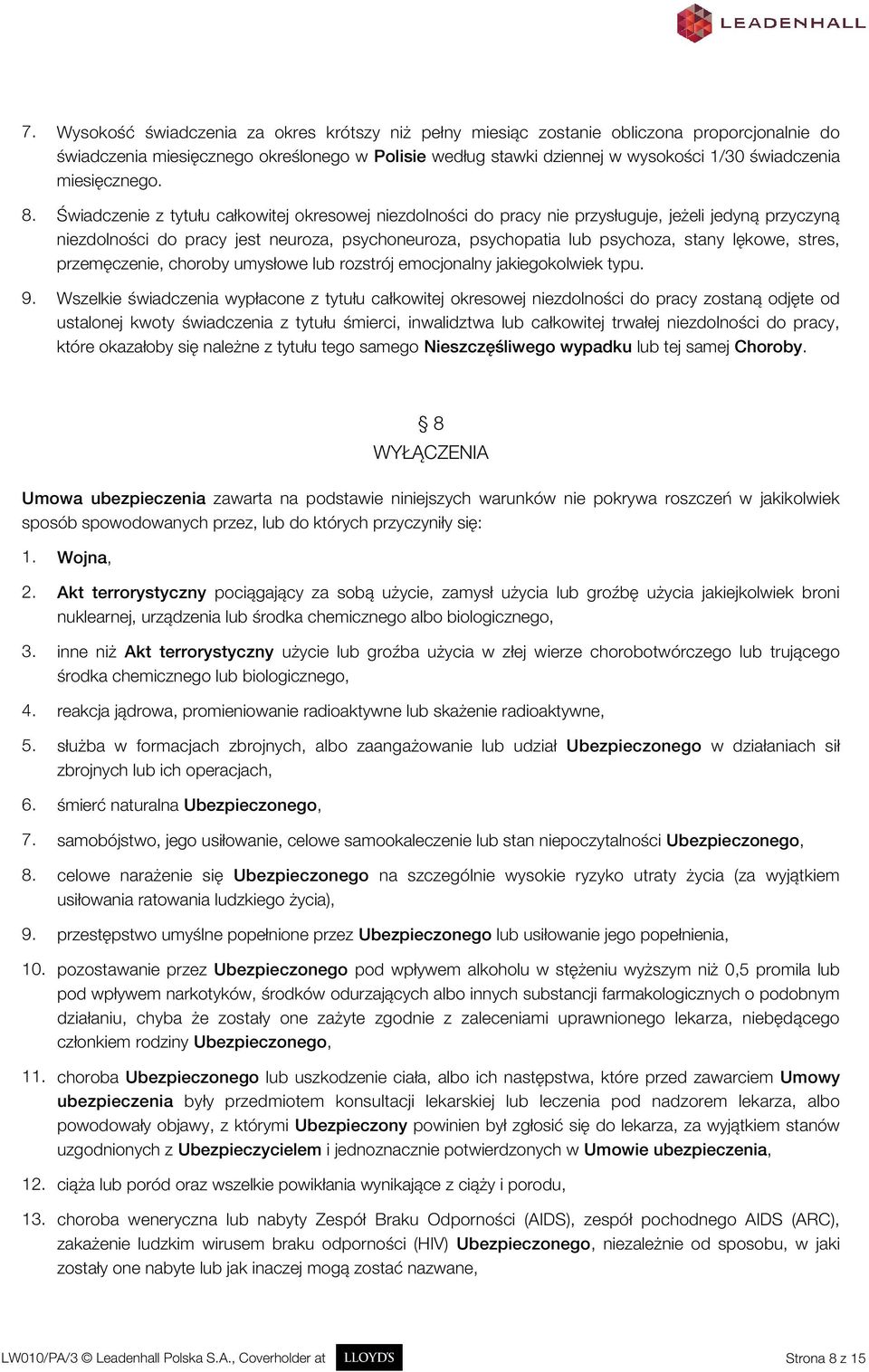 Świadczenie z tytułu całkowitej okresowej niezdolności do pracy nie przysługuje, jeżeli jedyną przyczyną niezdolności do pracy jest neuroza, psychoneuroza, psychopatia lub psychoza, stany lękowe,