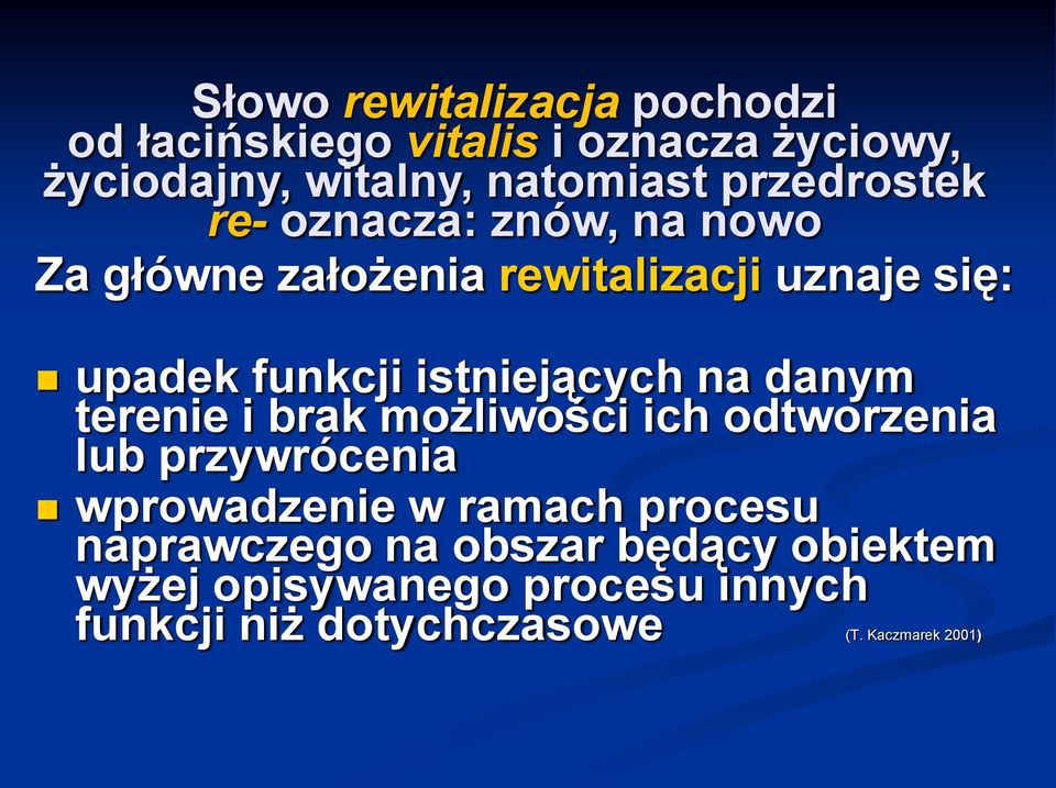 istniejących na danym terenie i brak możliwości ich odtworzenia lub przywrócenia wprowadzenie w ramach