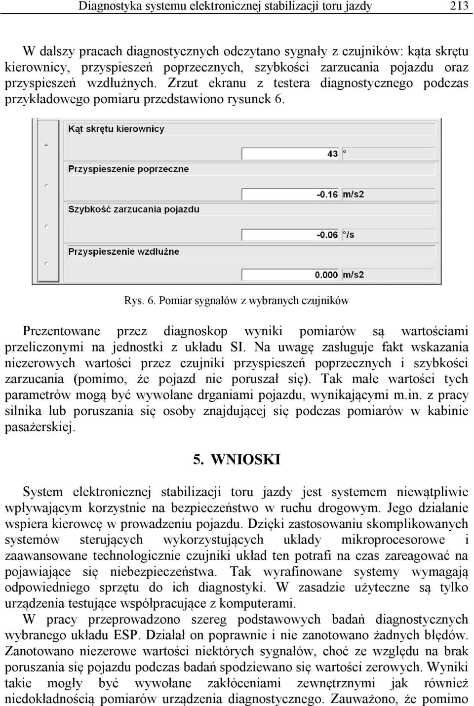 Rys. 6. Pomiar sygnałów z wybranych czujników Prezentowane przez diagnoskop wyniki pomiarów są wartościami przeliczonymi na jednostki z układu SI.