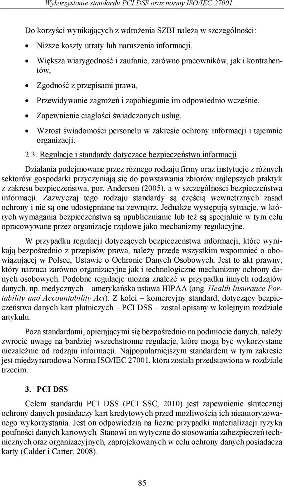 świadomości personelu w zakresie ochrony informacji i tajemnic organizacji. 2.3.