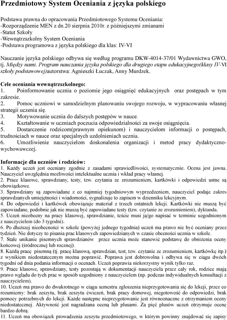 Wydawnictwa GWO, tj. Między nami. Program nauczania języka polskiego dla drugiego etapu edukacyjnego(klasy IV-VI szkoły podstawowej)autorstwa: Agnieszki Łuczak, Anny Murdzek.