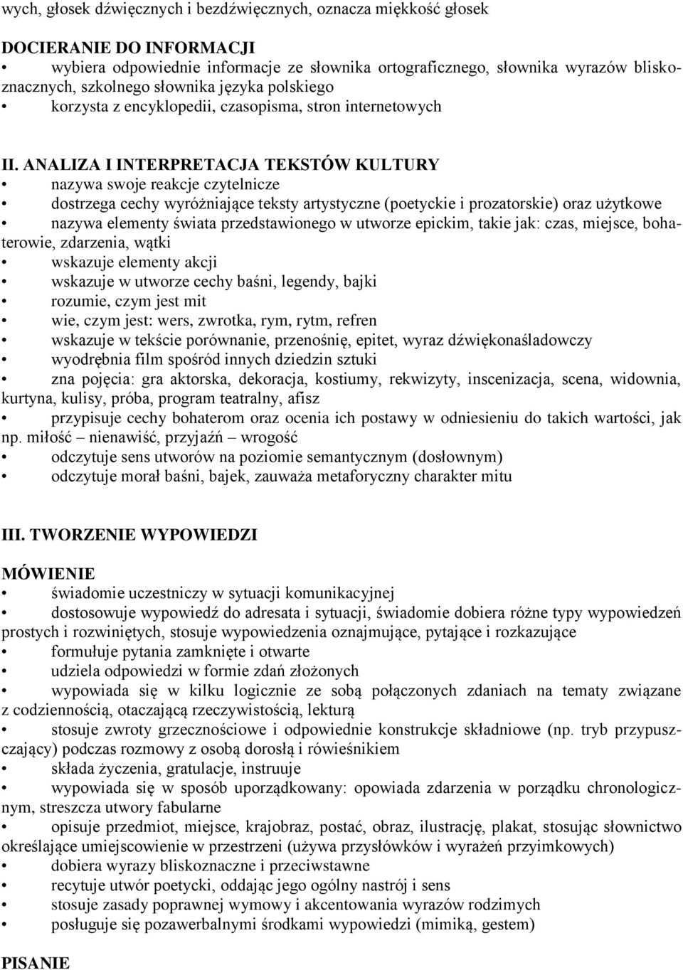 ANALIZA I INTERPRETACJA TEKSTÓW KULTURY nazywa swoje reakcje czytelnicze dostrzega cechy wyróżniające teksty artystyczne (poetyckie i prozatorskie) oraz użytkowe nazywa elementy świata