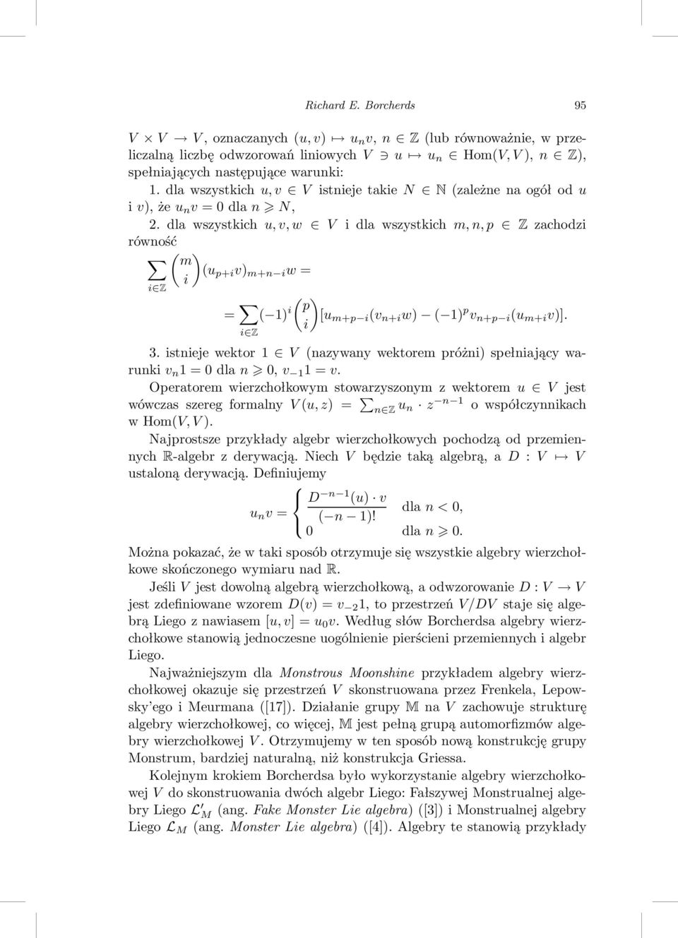 dlawszystkichu,v,w V idlawszystkichm,n,p Zzachodzi równość i Z ( m i ) (u p+i v) m+n i w= = () p ( 1) i [u m+p i (v n+i w) ( 1) p v n+p i (u m+i v)]. i i Z 3.