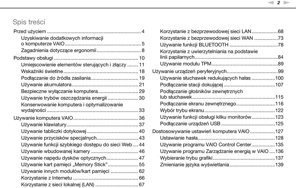 .. 30 Konserwowanie komputera i optymalizowanie wydajności... 33 Używanie komputera VAIO... 36 Używanie klawiatury... 37 Używanie tabliczki dotykowej... 40 Używanie przycisków specjalnych.