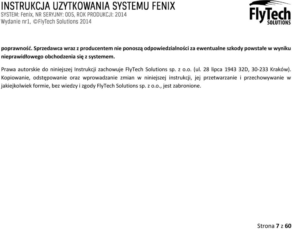 obchodzenia się z systemem. Prawa autorskie do niniejszej Instrukcji zachowuje FlyTech Solutions sp. z o.o. (ul.