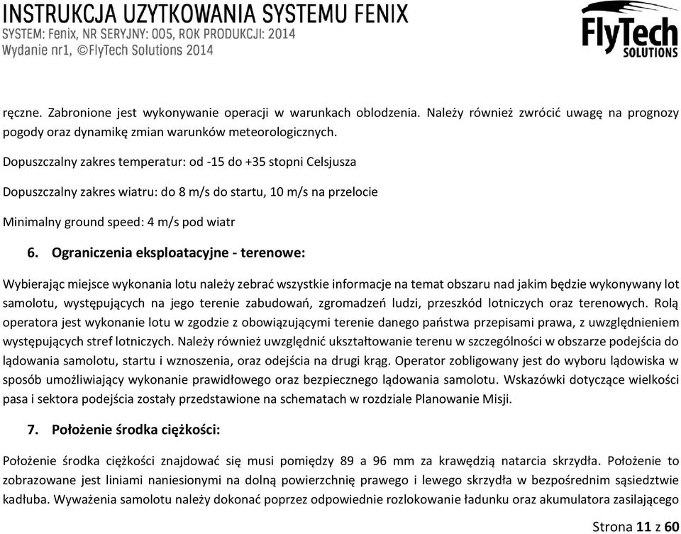 Ograniczenia eksploatacyjne - terenowe: Wybierając miejsce wykonania lotu należy zebrać wszystkie informacje na temat obszaru nad jakim będzie wykonywany lot samolotu, występujących na jego terenie