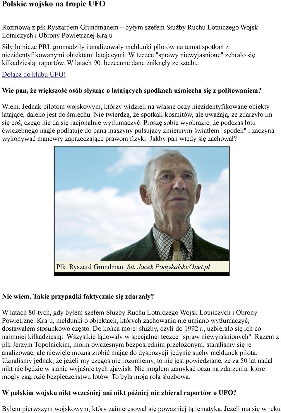 Dołącz do klubu UFO! Wie pan, że większość osób słysząc o latających spodkach uśmiecha się z politowaniem? Wiem.