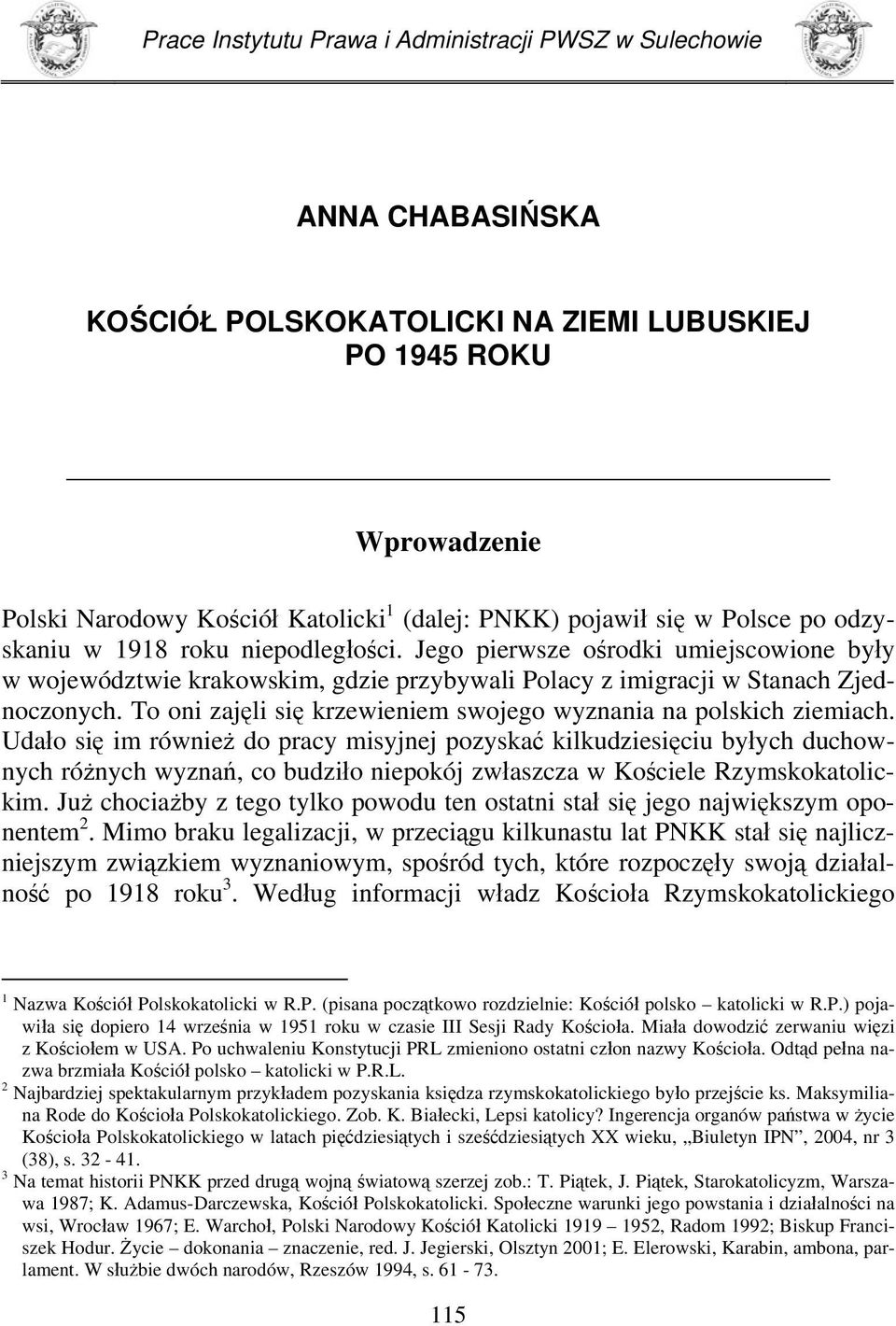 To oni zajęli się krzewieniem swojego wyznania na polskich ziemiach.