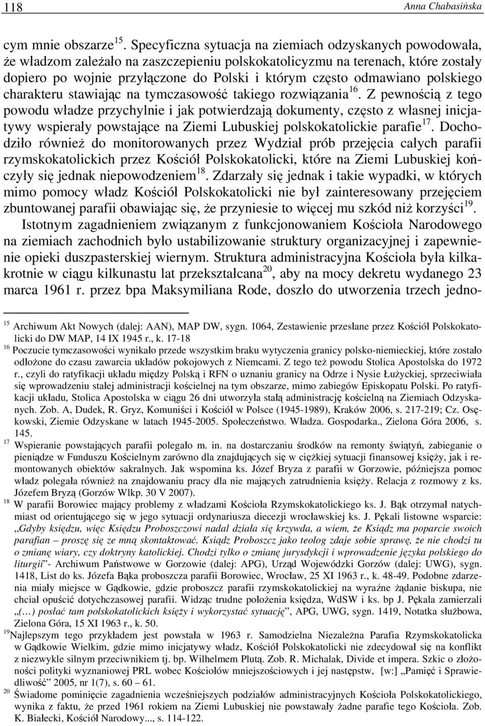 odmawiano polskiego charakteru stawiając na tymczasowość takiego rozwiązania 16.