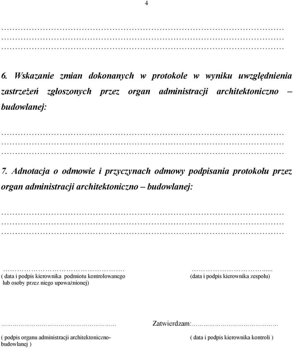 Adnotacja o odmowie i przyczynach odmowy podpisania protokołu przez organ administracji architektoniczno budowlanej:.