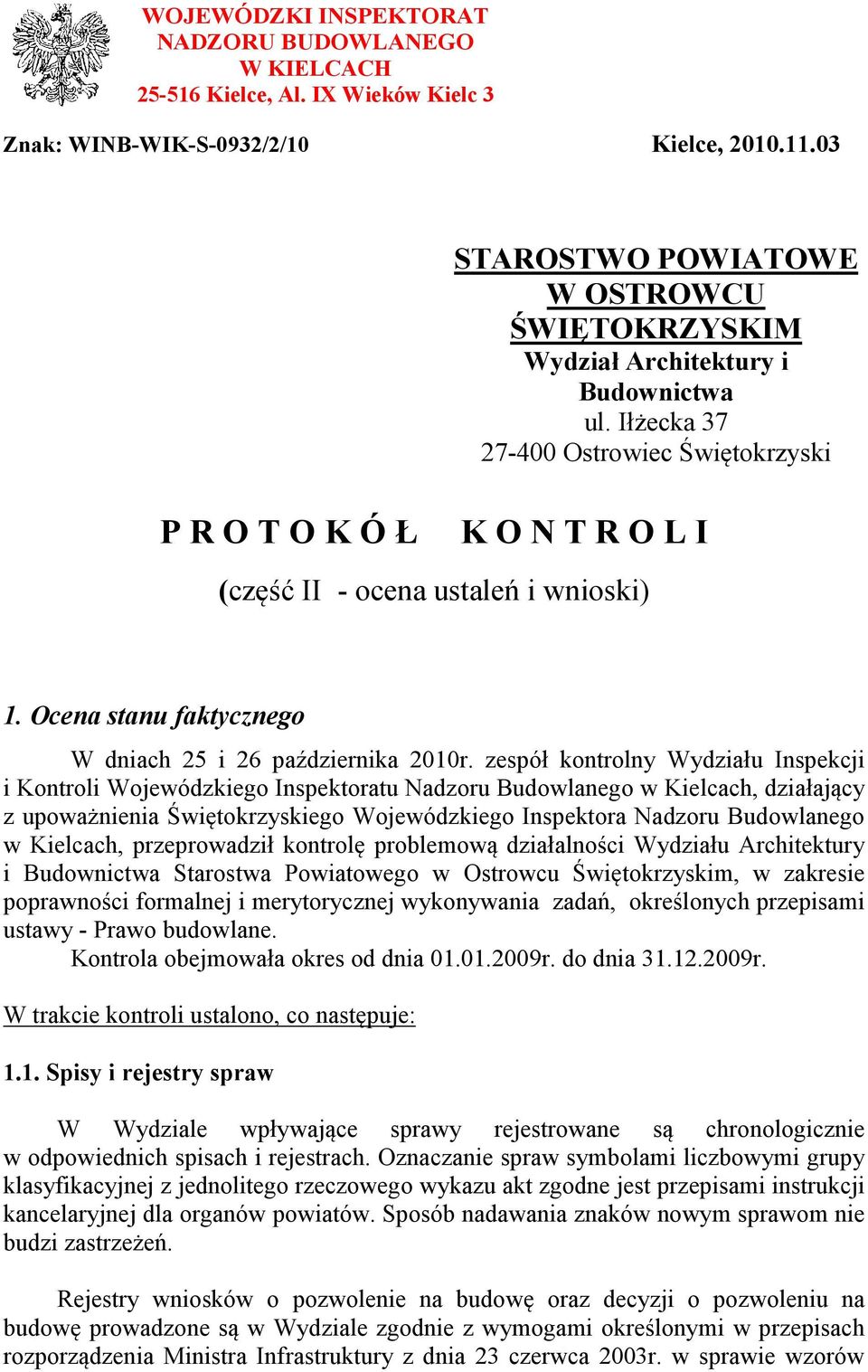 Iłżecka 37 27-400 Ostrowiec Świętokrzyski K O N T R O L I (część II - ocena ustaleń i wnioski) 1. Ocena stanu faktycznego W dniach 25 i 26 października 2010r.