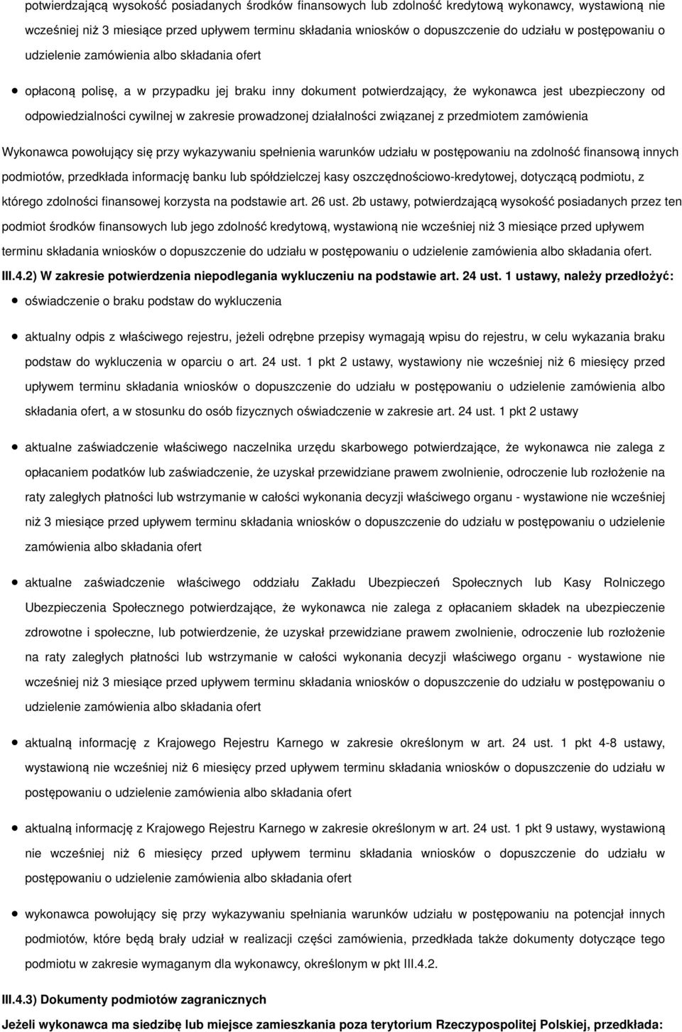 zakresie prowadzonej działalności związanej z przedmiotem zamówienia Wykonawca powołujący się przy wykazywaniu spełnienia warunków udziału w postępowaniu na zdolność finansową innych podmiotów,