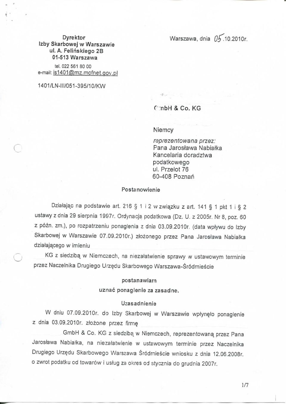 141 1 pkt 1 i 2 ustawy z dnia 29 sierpnia 1997r. Ordynacja podatkowa (Dz. U. z 2005r. Nr 8, poz. 60 z pözn. zm.), po rozpatrzeniu ponaglenia z dnia 03.09.201 Or.