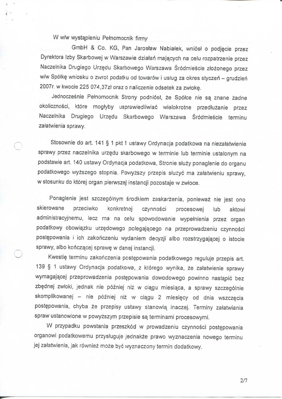 zlozonego przez w/w Spölk? wniosku o zwrot podatku od towaröw i ustug za okres styczen - grudzieri 2007r. w kwocie 225 074,37zl oraz o naliczenie odsetek za zwiok?