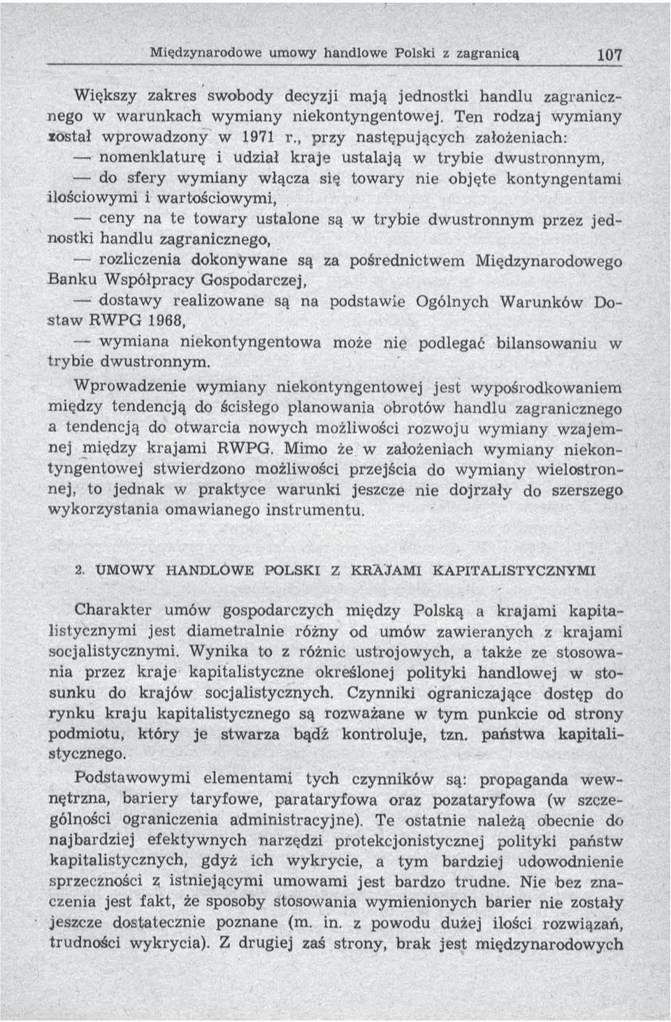na te to w ary ustalone są w try b ie dw ustronny m przez je d- nostki handlu zagranicznego, rozliczenia dokonywane są za pośrednictw em M iędzynarodowego B anku W spółpracy Gospodarczej, dostaw y
