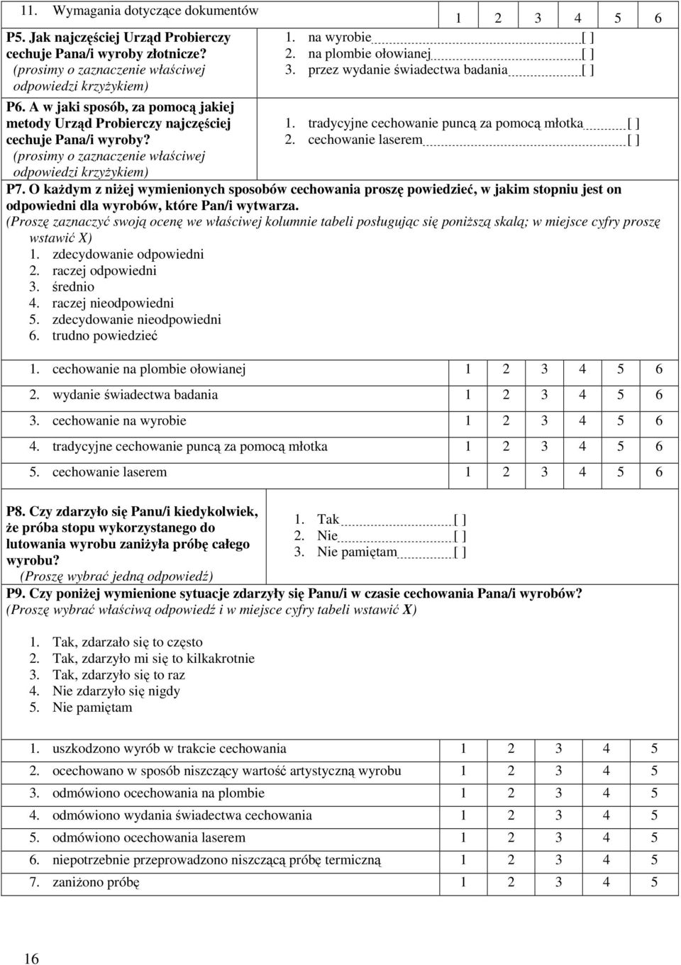 na plombie ołowianej [ ] 3. przez wydanie świadectwa badania [ ] 1. tradycyjne cechowanie puncą za pomocą młotka [ ] 2. cechowanie laserem [ ] P7.