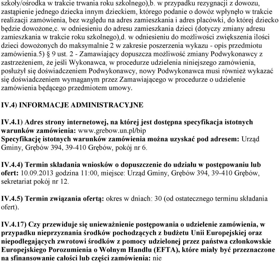 której dziecko będzie dowożone,c. w odniesieniu do adresu zamieszkania dzieci (dotyczy zmiany adresu zamieszkania w trakcie roku szkolnego),d.