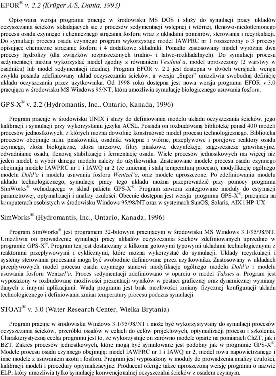 tlenowo-niedotlenionego procesu osadu czynnego i chemicznego strącania fosforu wraz z układami pomiarów, sterowania i recyrkulacji.