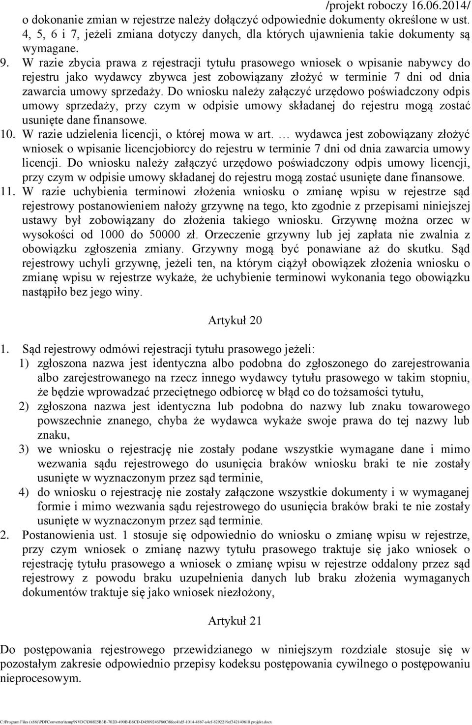 Do wniosku należy załączyć urzędowo poświadczony odpis umowy sprzedaży, przy czym w odpisie umowy składanej do rejestru mogą zostać usunięte dane finansowe. 10.