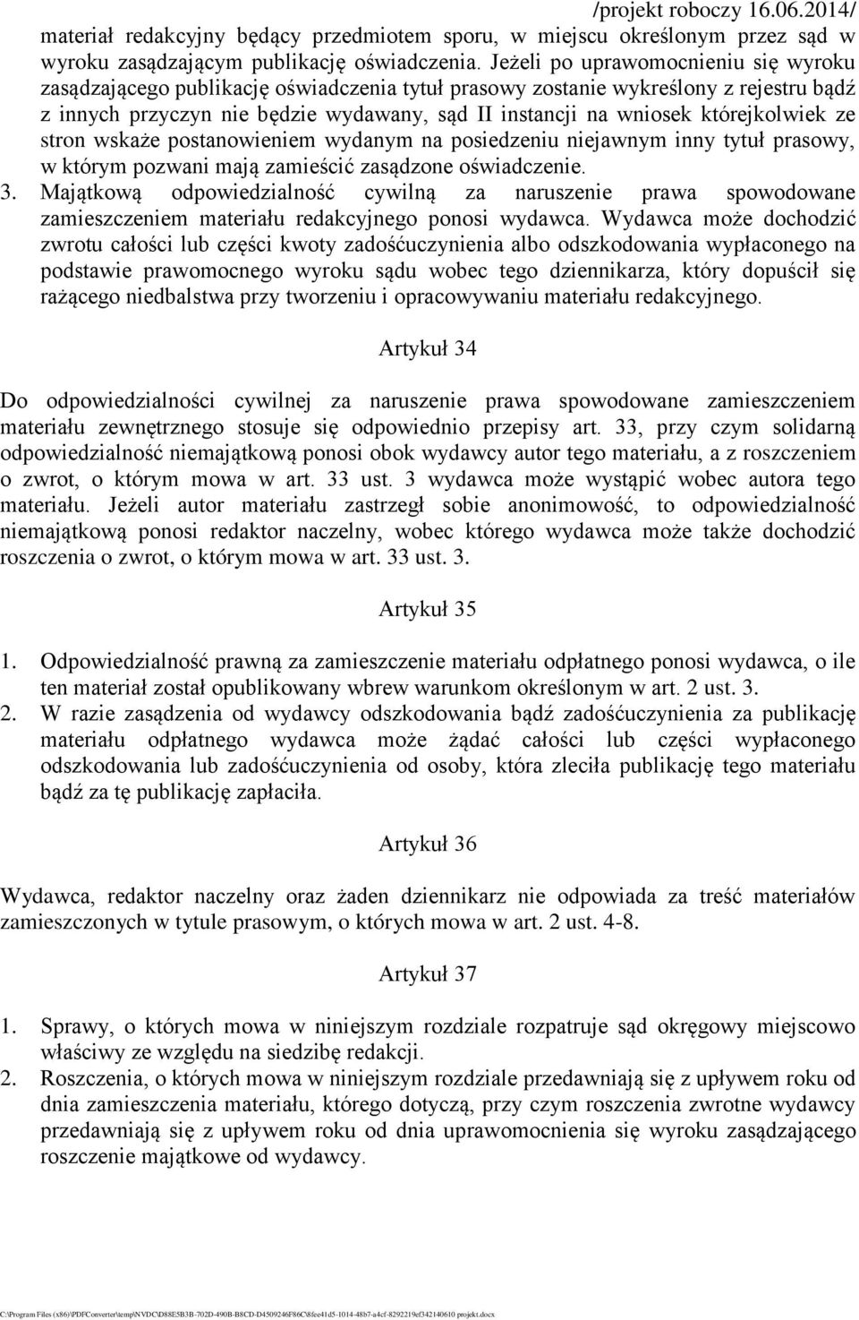 którejkolwiek ze stron wskaże postanowieniem wydanym na posiedzeniu niejawnym inny tytuł prasowy, w którym pozwani mają zamieścić zasądzone oświadczenie. 3.