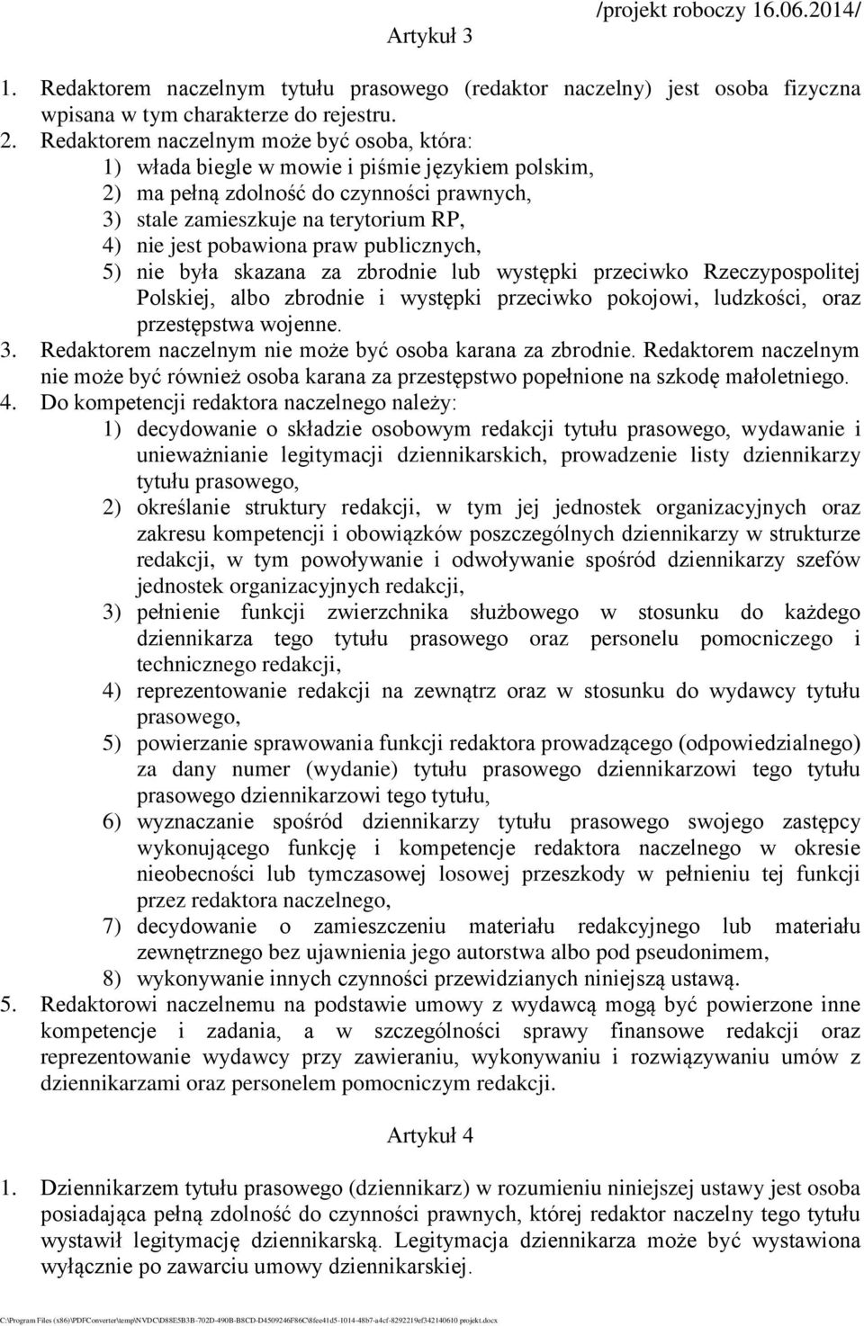 praw publicznych, 5) nie była skazana za zbrodnie lub występki przeciwko Rzeczypospolitej Polskiej, albo zbrodnie i występki przeciwko pokojowi, ludzkości, oraz przestępstwa wojenne. 3.