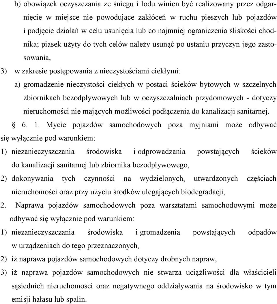 ciekłych w postaci ścieków bytowych w szczelnych zbiornikach bezodpływowych lub w oczyszczalniach przydomowych - dotyczy nieruchomości nie mających możliwości podłączenia do kanalizacji sanitarnej. 6.