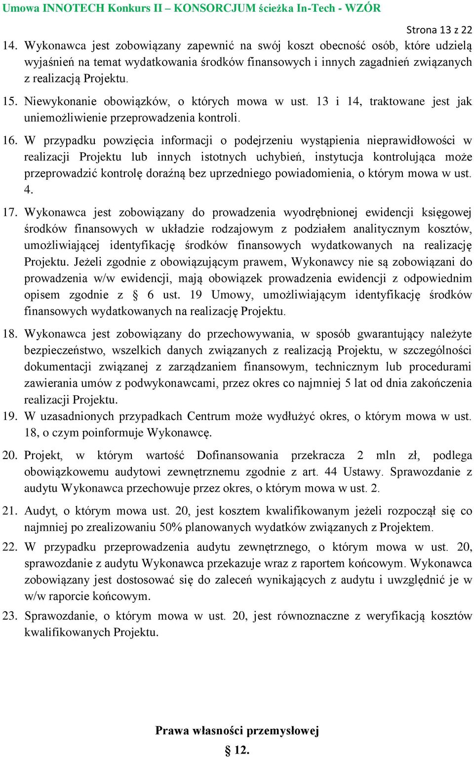 Niewykonanie obowiązków, o których mowa w ust. 13 i 14, traktowane jest jak uniemożliwienie przeprowadzenia kontroli. 16.