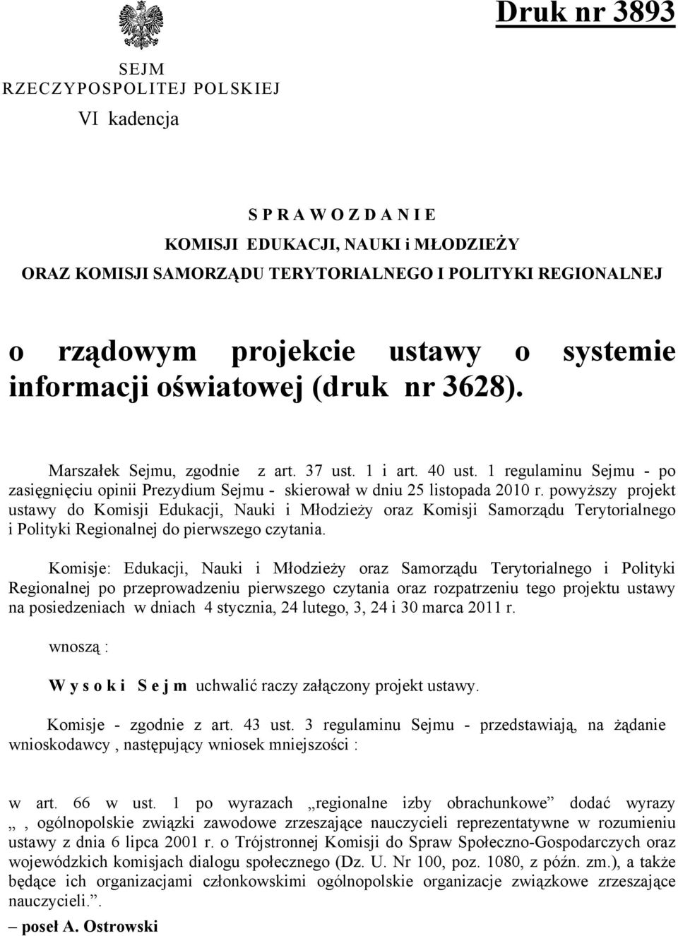 1 regulaminu Sejmu - po zasięgnięciu opinii Prezydium Sejmu - skierował w dniu 25 listopada 2010 r.