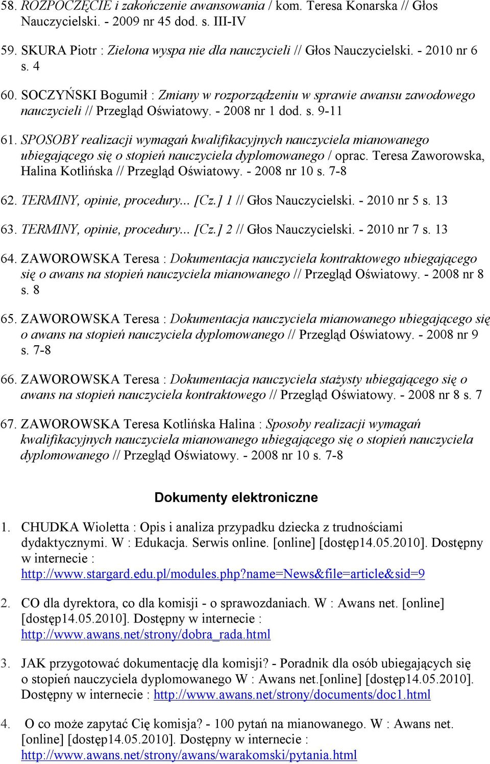 SPOSOBY realizacji wymagań kwalifikacyjnych nauczyciela mianowanego ubiegającego się o stopień nauczyciela dyplomowanego / oprac. Teresa Zaworowska, Halina Kotlińska // Przegląd Oświatowy.