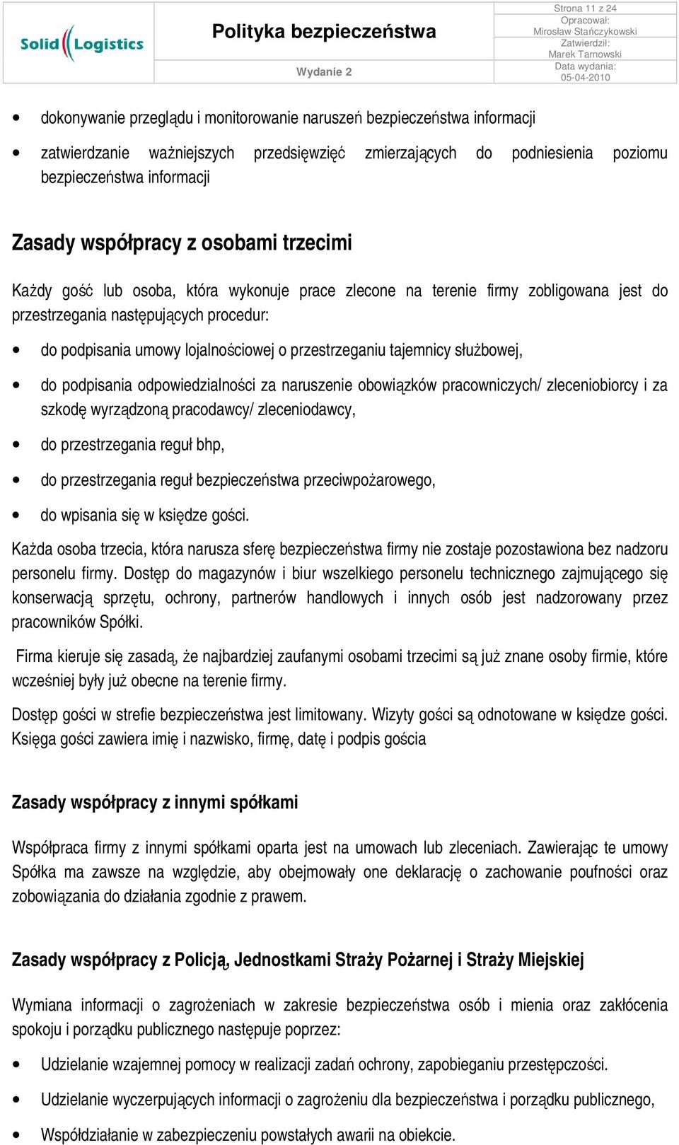 przestrzeganiu tajemnicy słuŝbowej, do podpisania odpowiedzialności za naruszenie obowiązków pracowniczych/ zleceniobiorcy i za szkodę wyrządzoną pracodawcy/ zleceniodawcy, do przestrzegania reguł