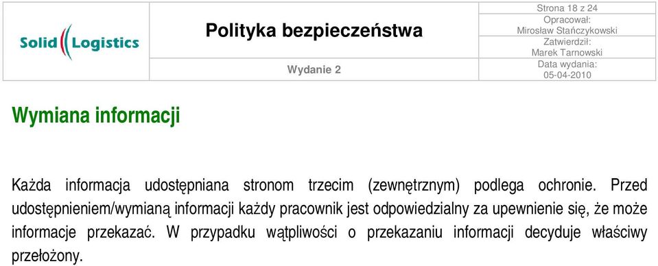 Przed udostępnieniem/wymianą informacji kaŝdy pracownik jest odpowiedzialny za